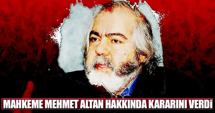 Son dakika: Mahkeme Mehmet Altan hakkında kararını verdi
