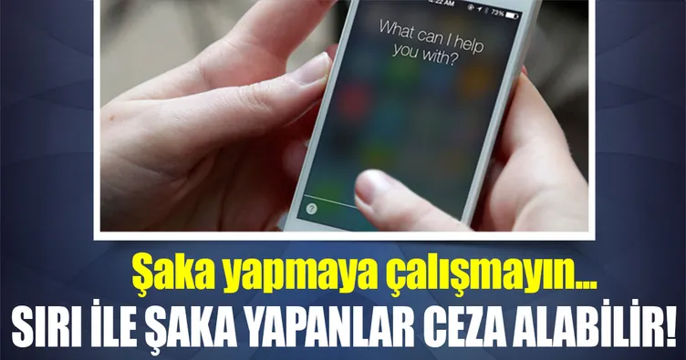 Siri’yle şaka yapanlar ceza alabilir!