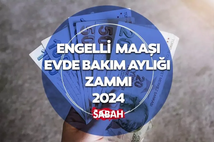 ENGELLİ MAAŞI ÖDEME TAKVİMİ TEMMUZ 2024 || Engelli maaşı ve evde bakım aylığı ne kadar oldu, kaç TL, ne zaman yatacak?