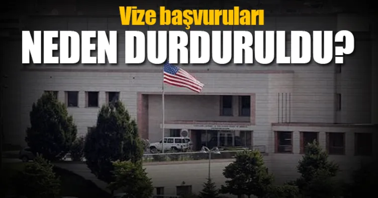 ABD vizeleri neden durdurdu? - Amerika Türkiye'ye Vize başvurularını neden durdurdu? - İşte ayrıntılar