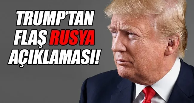 Donald Trump’tan flaş Rusya açıklaması!