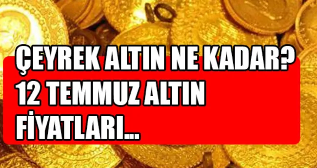 12 Temmuz 17 Altin Fiyatlari Ceyrek Altin Ne Kadar Oldu Son Dakika Haberler 12 Temmuz 17 Altin Fiyatlari Ceyrek Altin Ne Kadar Oldu Son Dakika Haberler