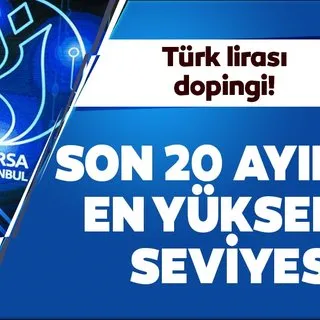 Türk lirası dopingi! Son 20 ayın zirvesine yükseldi