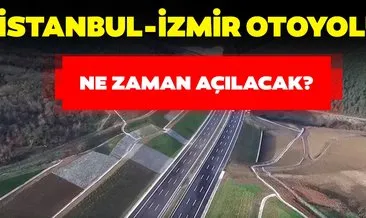 İstanbul- İzmir otoyolu ne zaman açılacak? İstanbul- İzmir otoyolu 3.5 saate düşecek!