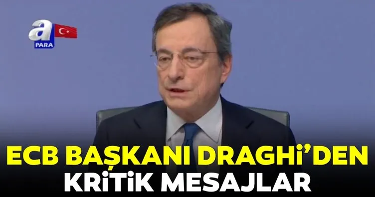 Faiz kararı sonrası Draghi’den önemli açıklamalar