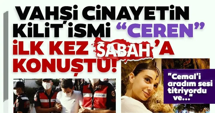 Son dakika: Muğla’da vahşice öldürülen üniversiteli Pınar Gültekin’in arkadaşı Ceren T. ilk kez SABAH’a konuştu!