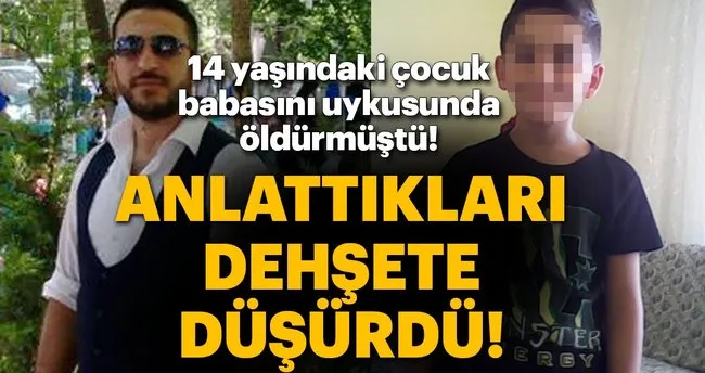 Babasını öldüren 14 yaşındaki çocuk: Niyetim öldürmek değildi