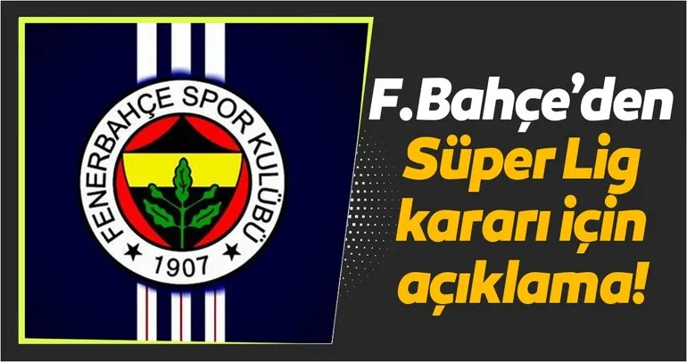 Fenerbahçe’den Süper Lig açıklaması!