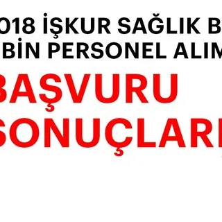 Sağlık Bakanlığı başvuru sonuçları ne zaman açıklanacak? - İŞKUR Sağlık Bakanlığı personel alımı 2018
