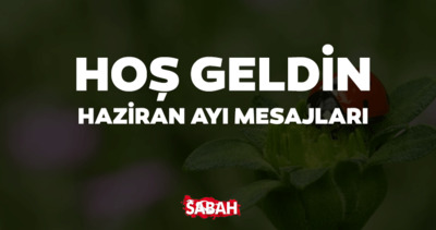 RESİMLİ HOŞ GELDİN HAZİRAN MESAJLARI 2026 | En güzel Haziran ayı mesajları ve yaz sözleri🌼☀️