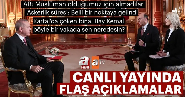 Başkan Erdoğan’dan ATV-A Haber ortak canlı yayınında flaş açıklamalar