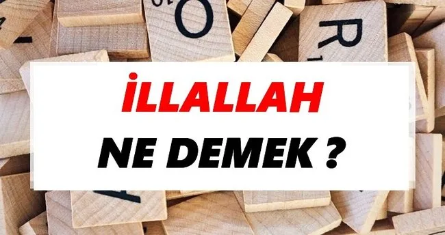 İllallah Ne Demek? TDK’ya Göre İllallah Sözlük Anlamı Nedir?