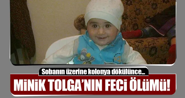 Minik Tolga’nın feci ölümü