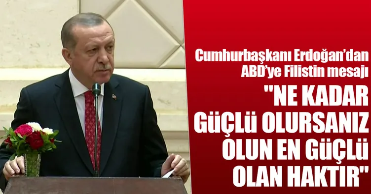Cumhurbaşkanı Erdoğan’dan ABD’ye Filistin mesajı