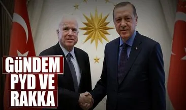 Erdoğan ile McCain’in gündemi PYD ve Rakka
