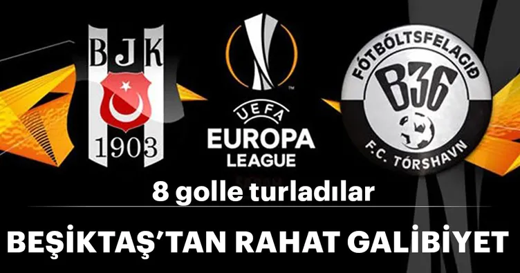 Beşiktaş turu 8 golle geçti