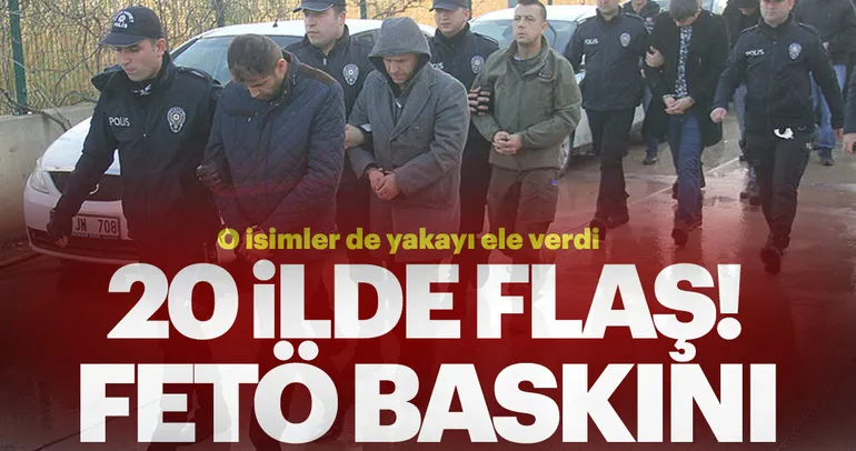 20 ilde FETÖ operasyonu: 32 gözaltı