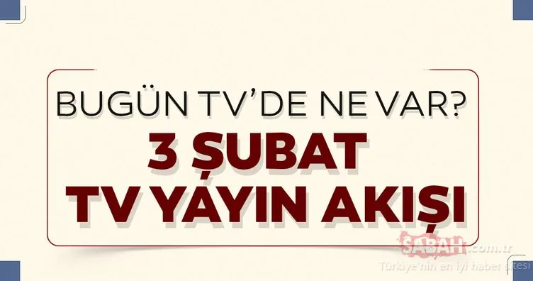 3 Şubat TV’de bugün ne var? Kanal D, ATV, Show TV, Star TV, TRT1 kanalların dizi ve film tv yayın akışları!