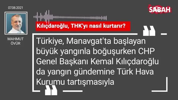 Mahmut Övür | Kılıçdaroğlu, THK’yı nasıl kurtarır?