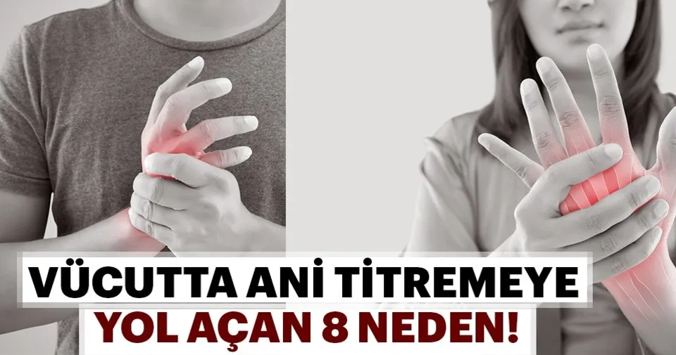 vucutta ani titremeye yol acan 8 neden