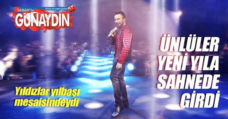 Ünlüler yeni yıla sahnede girdi