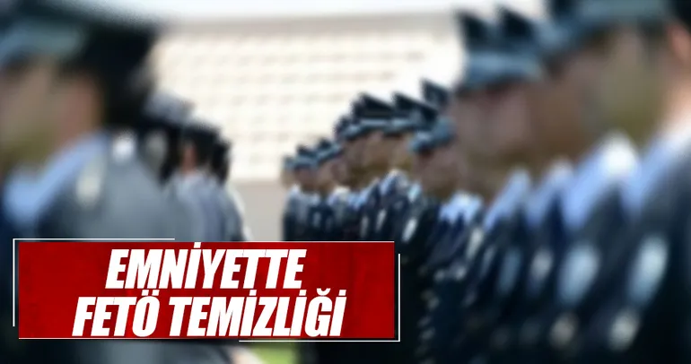 Emniyette FETÖ temizliği