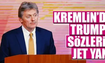 Kremlin’den Trump’ın sözlerine jet yanıt