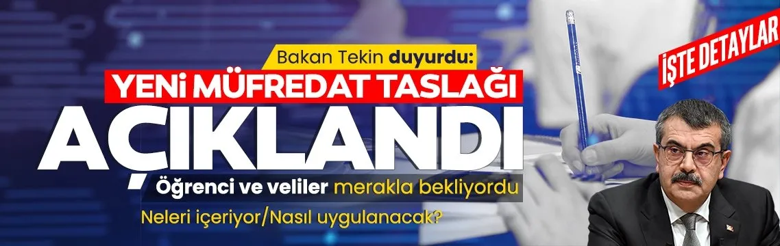 Milli Eğitim Bakanı Yusuf Tekin duyurdu: Yeni Müfredat Taslağı açıklandı