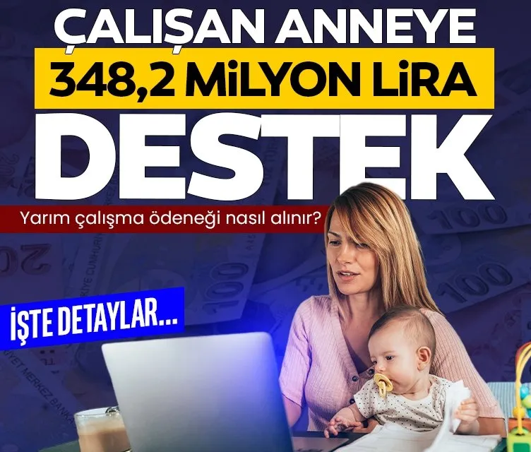 Çalışan anneye 348,2 milyon lira destek