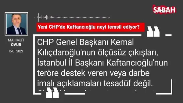 Mahmut Övür | Yeni CHP’de Kaftancıoğlu neyi temsil ediyor?