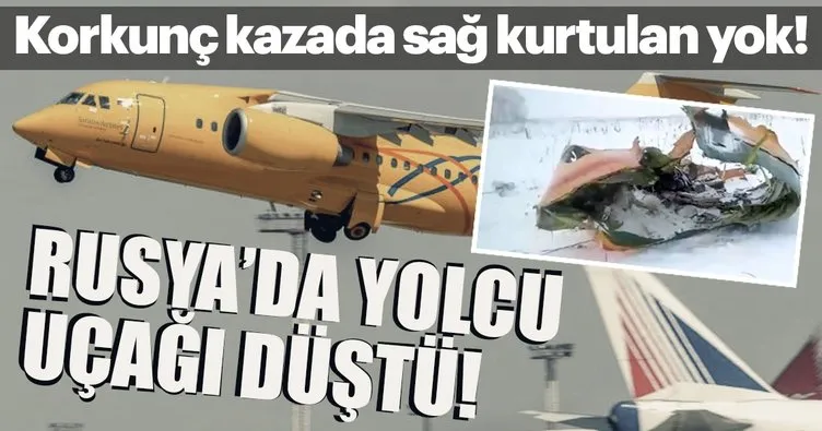 Son Dakika Haberi: Rusya’da yolcu uçağı düştü