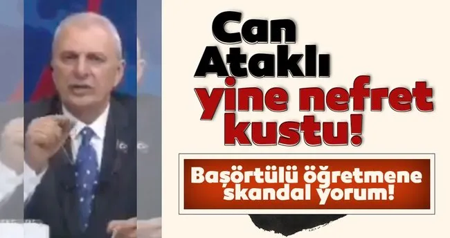 Son dakika haberi: Can Ataklı yine nefret kustu! Başörtülü öğretmen için skandal yorum...