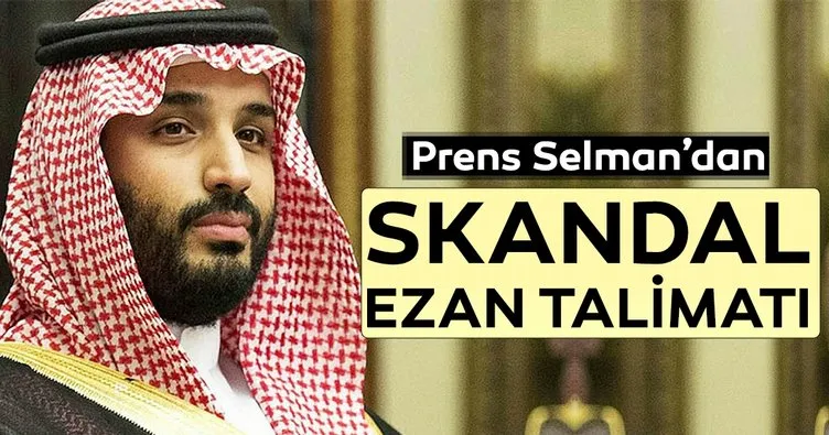 Prens Selman’dan skandal ezan talimatı