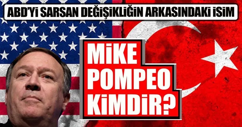 ABD’yi sarsan değişikliğin odağındaki isim Mike Pompeo
