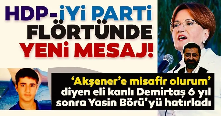 Son dakika: HDP-İYİ Parti flörtünde yeni mesaj! Selahattin Demirtaş, 6 yıl sonra Yasin Börü’yü hatırladı...