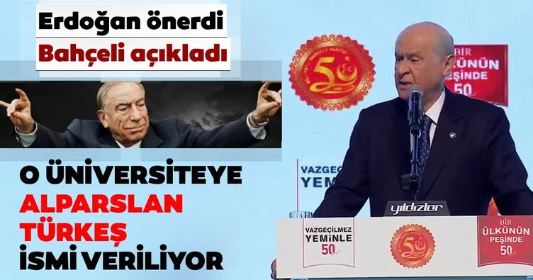 Erdoğan önerdi, Bahçeli açıkladı! O üniversiteye Alparslan Türkeş ismi veriliyor