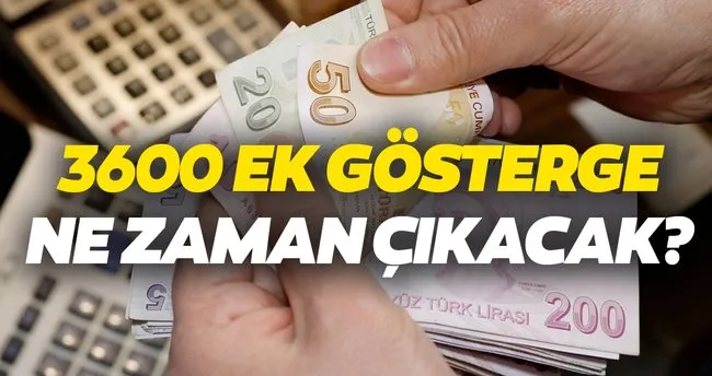 3600 ek gostergede son dakika gelismeleleri 3600 ek gosterge ne zaman cikacak son durum ne iste ayrintilar son dakika haberler