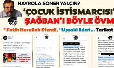 Soner Yalçın çocuk istismarcısı Fatih Şağban üzerinden operasyon yapmış: “Erdoğan misyonunu tamamladı, Davutoğlu’nu destekliyoruz