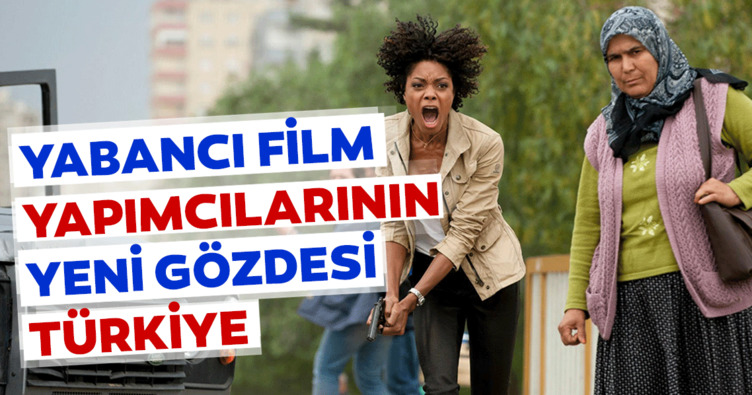Yabancı film yapımcılarının yeni gözdesi Türkiye