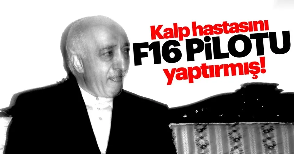 Darbeci subay, kalp rahatsızlığına rağmen pilot yapılmış Son Dakika