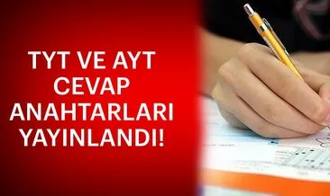 Son dakika haber: 2018 YKS cevap anahtarı yayınlandı! İşte ÖSYM TYT ve AYT sınav soruları ve cevapları