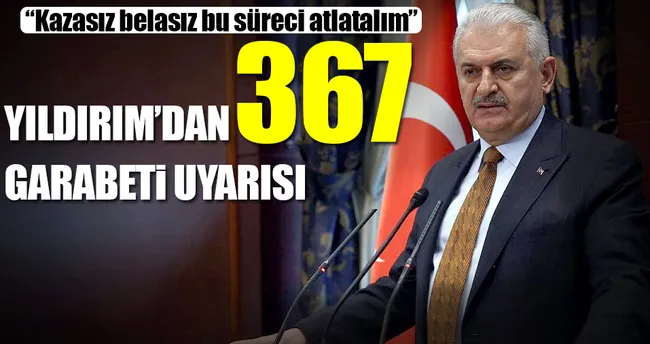 Yıldırım’dan 367 garabeti uyarısı