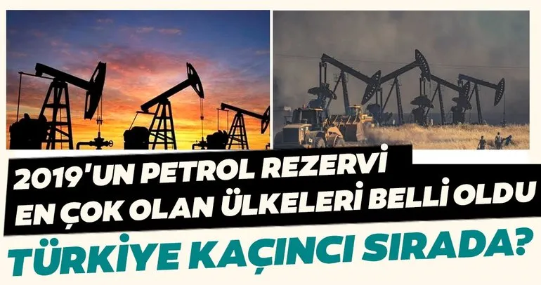 2019’da dünyanın en çok petrol rezervlerine sahip ülkeler belli oldu! Türkiye kaçıncı sırada?