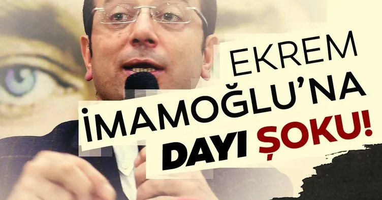 Ekrem İmamoğlu’na dayı şoku!