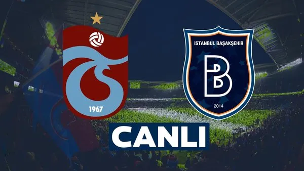 Trabzonspor Medipol Başakşehir maçı CANLI anlatım İZLE | Video