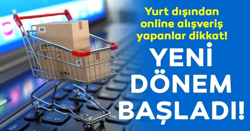 Online Yurt Disi Alisverislerinde Vergi Donemi Basladi Son Dakika Haberler