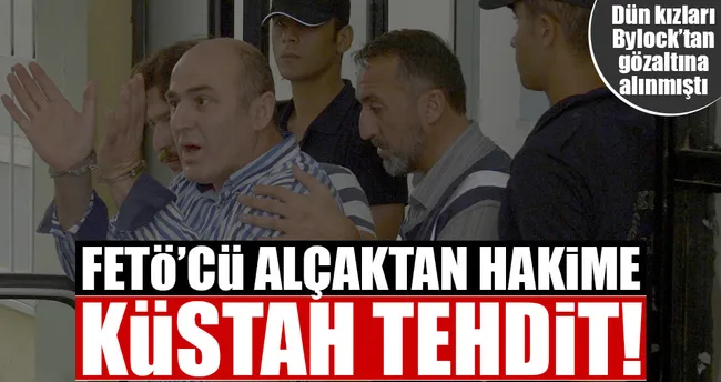 FETÖ’cü alçaktan hakime küstah tehdit
