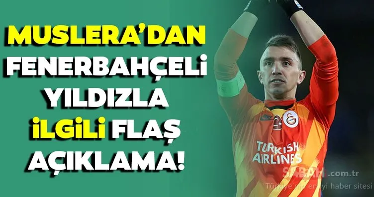 Son dakika: Galatasaraylı Muslera’dan Fenerbahçeli o yıldızla ilgili flaş açıklama! İşte detaylar…