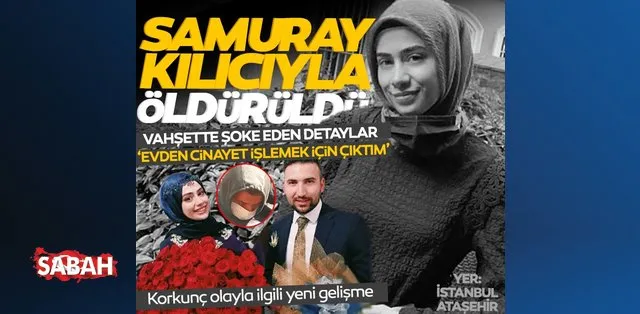 son dakika samuray kilici ile oldurulmustu basak cengiz cinayetinde urkuten detaylar son dakika haberler