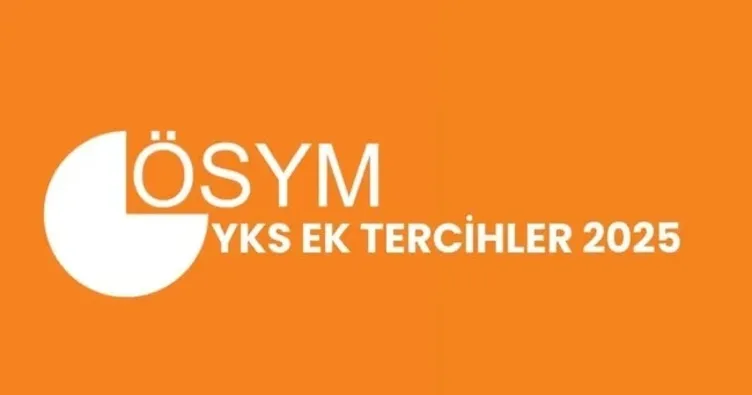 YKS EK TERCİH DÖNEMİ BEKLENİYOR! ÖSYM kılavuzu ile YKS 2. tercihler başladı mı, ne zaman başlayacak?